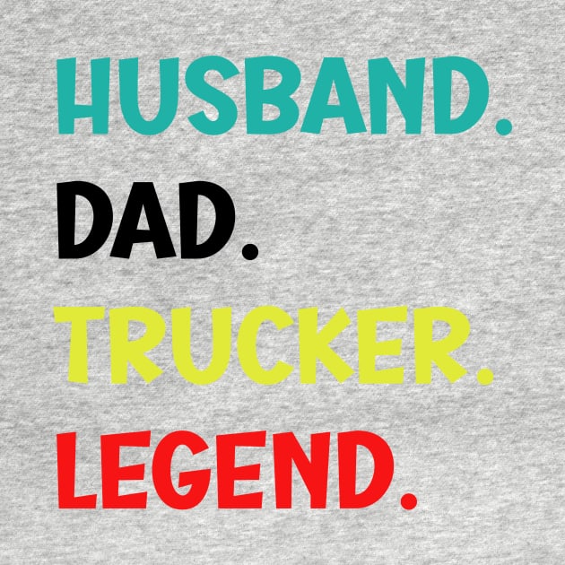 Husband Dad Trucker Legend - Funny Trucker by SavageArt ⭐⭐⭐⭐⭐